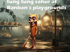 Hry Tung Tung Sahur at Banban Playgrounds