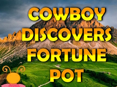 Hry Cowboy Discovers Fortune Pot