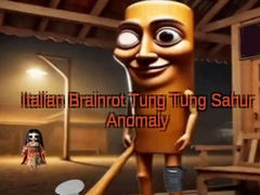 Hry Italian Brainrot Tung Tung Sahur Anomaly