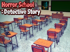 Hry Horror School: Detective Story