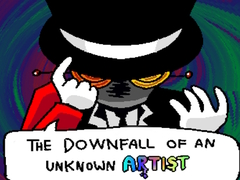 Hry The Downfall of an Unknown Artist 