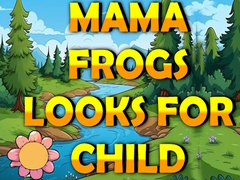 Hry Mama Frog Looks For Child