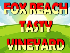 Hry Fox Reach Tasty Vineyard