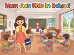 Hry Mom Join Kids In School
