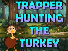 Hry Trapper Hunting The Turkey