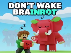 Hry Don't Wake Brainrot