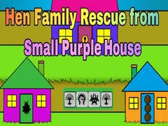 Hry Hen Family Rescue from Small Purple House