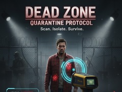 Hry Dead Zone: Quarantine Protocol