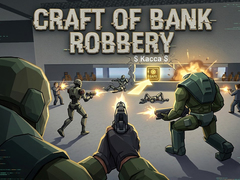 Hry Craft of Bank Robbery
