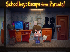Hry Schoolboy: Escape from Parents!