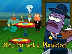 Hry No, I'm not a Plankton