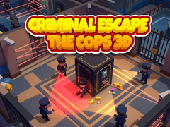 Hry Criminal Escape the Cops 3D