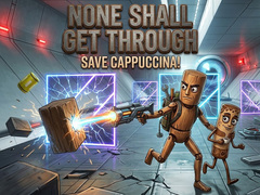 Hry None Shall Get Through: Save Cappuccina!