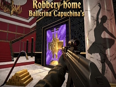 Hry Robbery home Ballerina Capuchina's