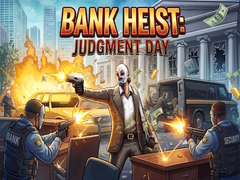 Hry Bank Heist: Judgment Day