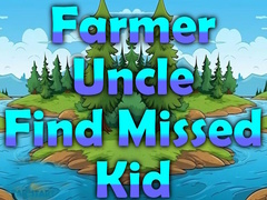 Hry Farmer Uncle Find Missed Kid