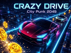 Hry Crazy Drive: City Punk 2049