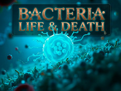 Hry Bacteria: Life & Death