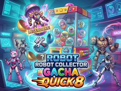 Hry Robot Collector Gacha Quick 8