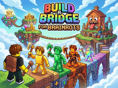 Hry Build a Bridge for Brainrots