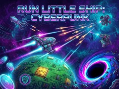 Hry Run Little Ship: Cyberpunk