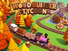 Hry Wood Builder Tycoon