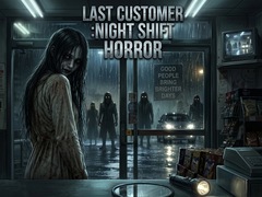 Hry LAST CUSTOMER :Night Shift Horror