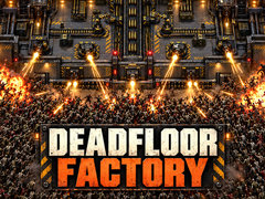 Hry Deadfloor Factory